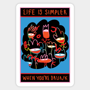 Life is Simpler When You're Drunk Sticker